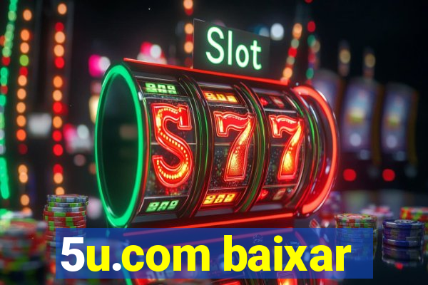 5u.com baixar